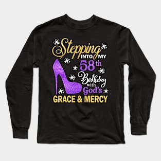 Stepping Into My 58th Birthday With God's Grace & Mercy Bday Long Sleeve T-Shirt